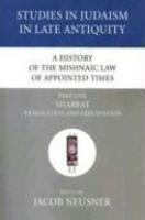 A History Of The Mishnaic Law Of Appointed Times, Part One: Shabbat Translation And Explanation