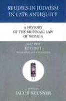 A History Of The Mishnaic Law Of Women, Part Two: Ketubot Translation And Explanation