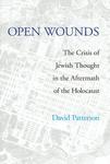 Open Wounds: The Crisis Of Jewish Thought In The Aftermath Of The Holocaust