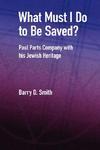 What Must I Do To Be Saved? Paul Parts Company With His Jewish Heritage