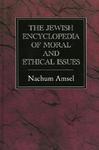 The Jewish Encyclopedia Of Moral And Ethical Issues