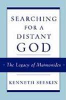 Searching For A Distant God: The Legacy Of Maimonides