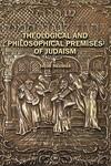 Theological And Philosophical Premises Of Judaism