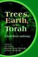 Trees, Earth, And Torah: A Tu B'Shvat Anthology