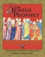 The Jewish Prophet: Visionary Words From Moses And Miriam To Henrietta Szold And A. J. Heschel