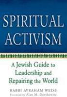 Spiritual Activism: A Jewish Guide To Leadership And Repairing The World