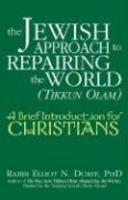 The Jewish Approach To Repairing The World (Tikkun Olam): A Brief Introduction For Christians