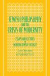 Jewish Philos & Crisis Modernity: Essays And Lectures In Modern Jewish Thought