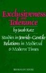 Exclusiveness And Tolerance: Studies In Jewish-Gentile Relations In Medieval And Modern Times