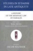 A History Of The Mishnaic Law Of Damages, Part Two: Baba Mesia Translation And Explanation