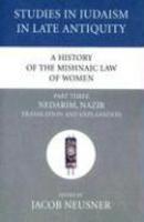 A History Of The Mishnaic Law Of Women, Part Three: Nedarim, Nazir Translation And Explanation