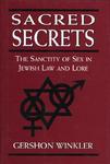 Sacred Secrets: The Sanctity Of Sex In Jewish Law And Lore