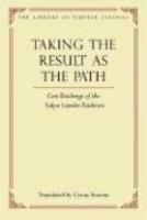 Taking The Result As The Path: Core Teachings Of The Sakya Lamdre Tradition