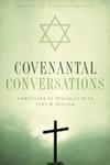 Covenantal Conversations: Christians In Dialogue With Jews And Judaism