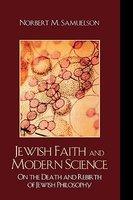 Jewish Faith And Modern Science: On The Death And Rebirth Of Jewish Philosophy