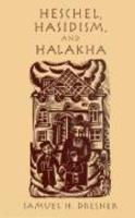 Heschel, Hasidism And Halakha