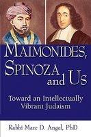 Maimonides, Spinoza And Us: Toward An Intellectually Vibrant Judaism