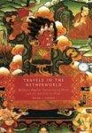 Travels In The Netherworld: Buddist Popular Narratives Of Death And The Afterlife In Tibet