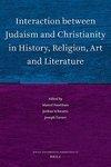 Interaction Between Judaism And Christianity In History, Religion, Art, And Literature