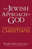 The Jewish Approach To God: A Brief Introduction For Christians