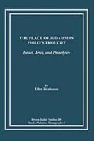 The Place Of Judaism In Philo's Thought: Israel, Jews, And Proselytes