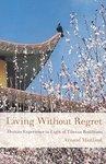 Living Without Regret: Human Experience In Light Of Tibetan Buddhism