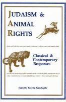 Judaism And Animal Rights: Classical And Contemporary Responses