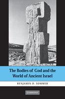 The Bodies Of God And The World Of Ancient Israel