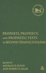 Prophets, Prophecy, And Prophetic Texts In Second Temple Judaism