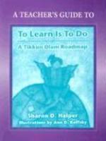 Teacher's Guide For To Learn Is To Do: A Tikkun Olam Roadmap