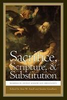 Sacrifice, Scripture, And Substitution: Readings In Ancient Judaism And Christianity