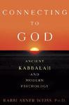 Connecting To God: Ancient Kabbalah And Modern Psychology