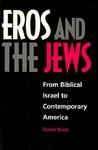 Eros And The Jews: From Biblical Israel To Contemporary America