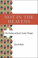 Not In The Heavens: The Tradition Of Jewish Secular Thought