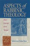 Aspects Of Rabbinic Theology: Major Concepts Of The Talmud