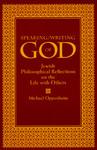 Speaking/Writing Of God: Jewish Philosophical Reflections On The Life With Others