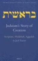 Judaism's Story Of Creation: Scripture, Halakhah, Aggadah