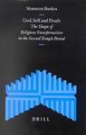 God, Self, And Death God, Self, And Death: The Shape Of Religious Transformation In The Second Temple Pthe Shape Of Religious Transformation In The Se