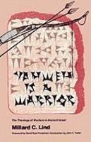 Yahweh Is A Warrior: The Theology Of Warfare In Ancient Israel