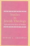 Studies In Jewish Theology: Reflections In The Mirror Of Tradition