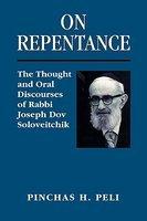 On Repentance: The Thought And Oral Discourses Of Rabbi Joseph Dov Soloveitchik