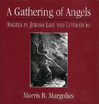 A Gathering Of Angels: Angels In Jewish Life And Literature