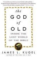 The God Of Old: Inside The Lost World Of The Bible