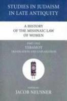 A History Of The Mishnaic Law Of Women, Part One: Yebamot Translation And Explanation