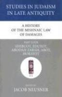 A History Of The Mishnaic Law Of Damages, Part Four: Shebuot, Eduyot, Abodah Zarah, Abot, Horayot