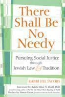 There Shall Be No Needy: Pursuing Social Justice Through Jewish Law & Tradition