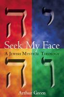 Seek My Face: A Jewish Mystical Theology