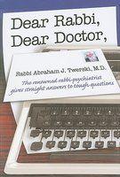 Dear Rabbi, Dear Doctor: The Renowned Rabbi-Psychiatrist Gives Straight Answers To Tough Questions