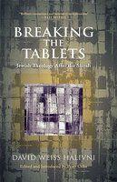 Breaking The Tablets: Jewish Theology After The Shoah