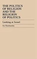 Politics Of Religion And The Religion Of Politics: Looking At Israel